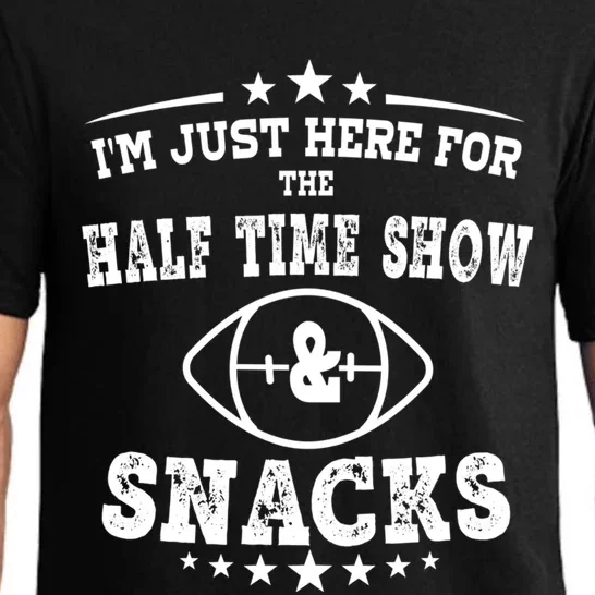 I'm just Here for the half time show and snacks football Pajama Set