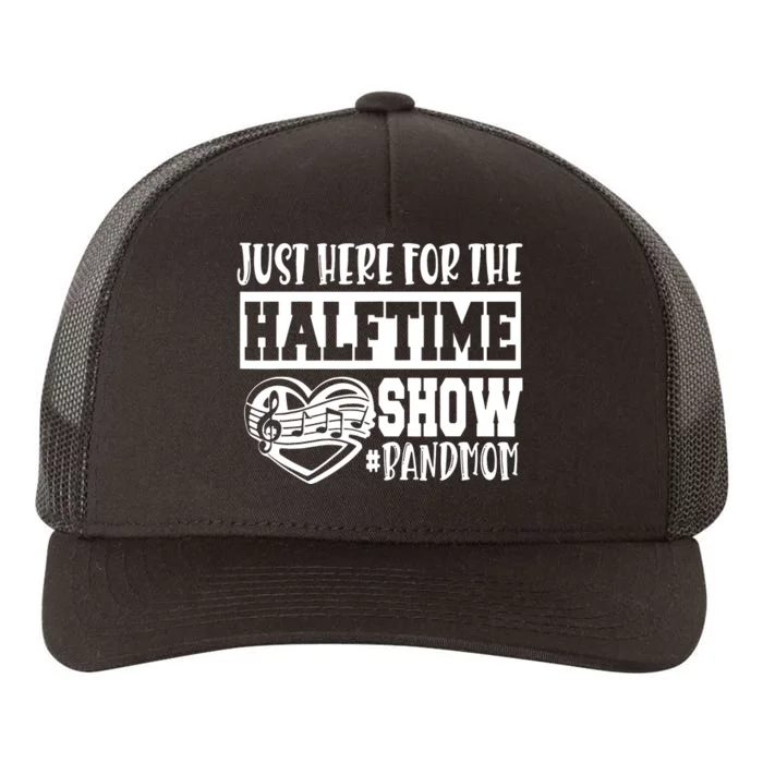 IM Just Here For The Halftime Show Band Mom Funny Yupoong Adult 5-Panel Trucker Hat