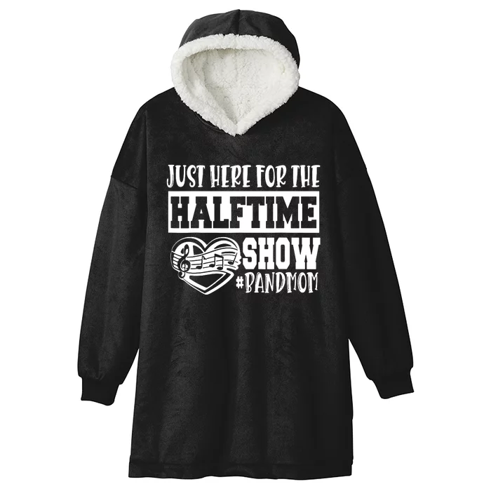 IM Just Here For The Halftime Show Band Mom Funny Hooded Wearable Blanket