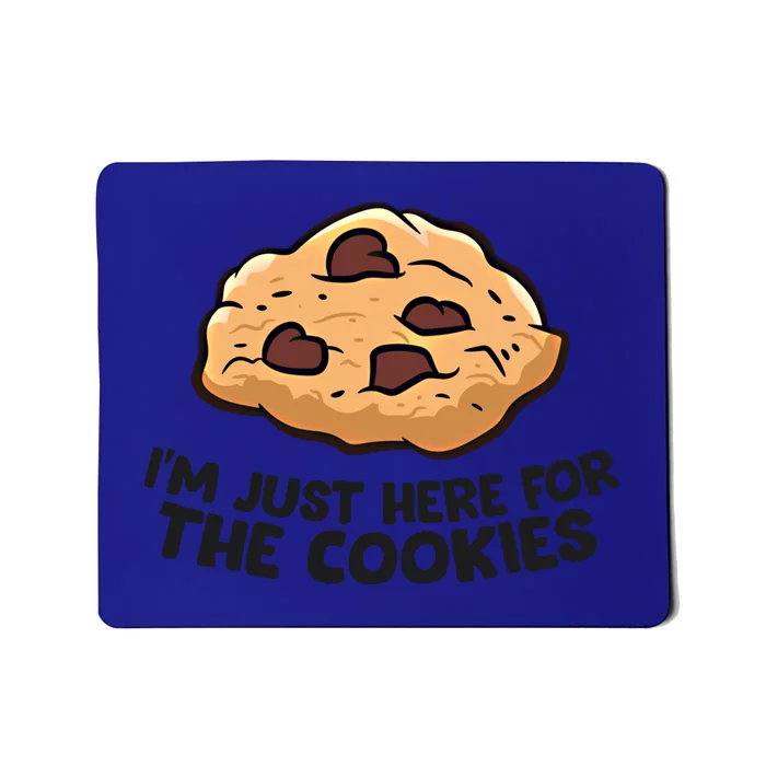 I'm Just Here For The Cookies Funny Chocolate Chip Cookie Gift Mousepad