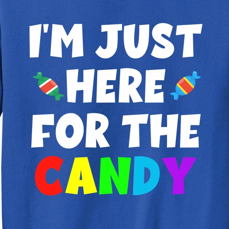 Im Just Here For The Candy Food Halloween Humor Tee Cool Gift Tall Sweatshirt