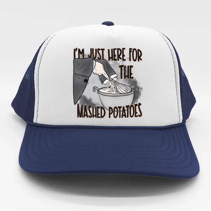 IM Just Here For The Mashed Potatoes Cute Thanksgiving Food Trucker Hat