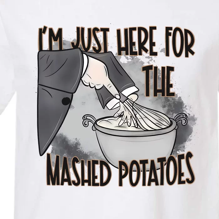 IM Just Here For The Mashed Potatoes Cute Thanksgiving Food Garment-Dyed Heavyweight T-Shirt