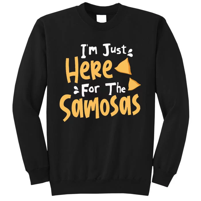 IM Just Here For The Samosas Desi Bollywood Funny Memes Tall Sweatshirt