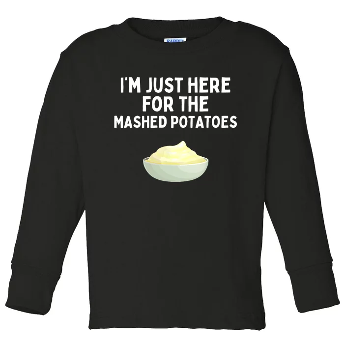 Im Just Here For The Mashed Potatoes Funny Potatoes Toddler Long Sleeve Shirt