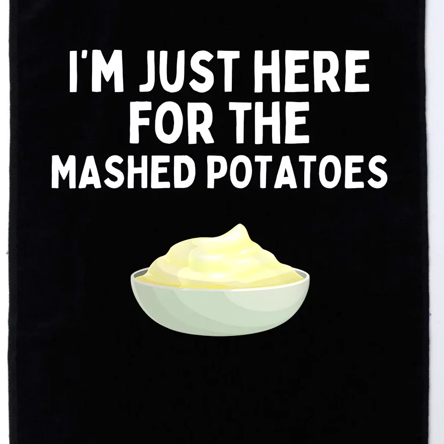 Im Just Here For The Mashed Potatoes Funny Potatoes Platinum Collection Golf Towel