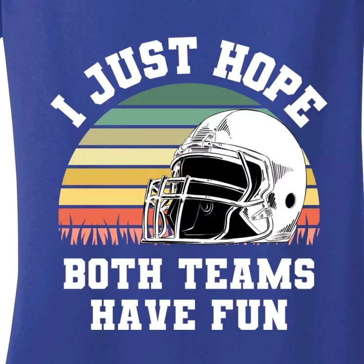 I Just Hope Both Teams Have Fun Gift Football Funny Sports Gift Women's V-Neck T-Shirt