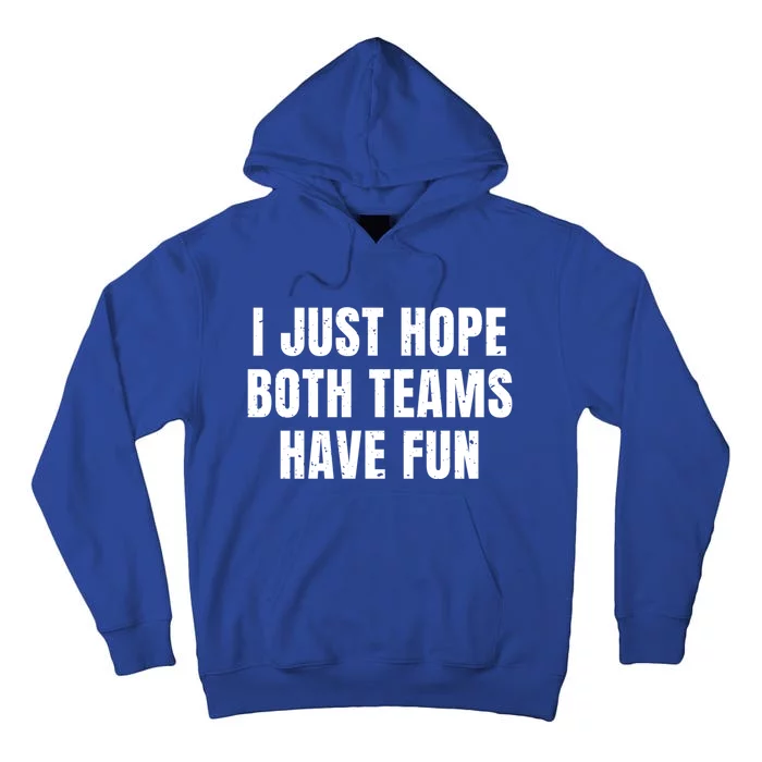 I Just Hope Both Teams Have Fun Vintage Funny Football Fan Gift Tall Hoodie