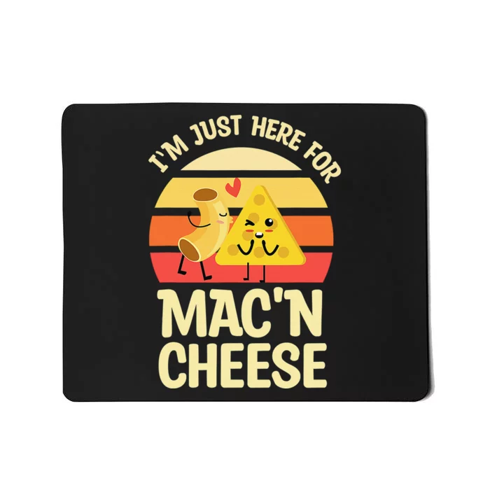 I'm Just Here For Mac 'N Cheese Noodles Pasta Lovers Mousepad