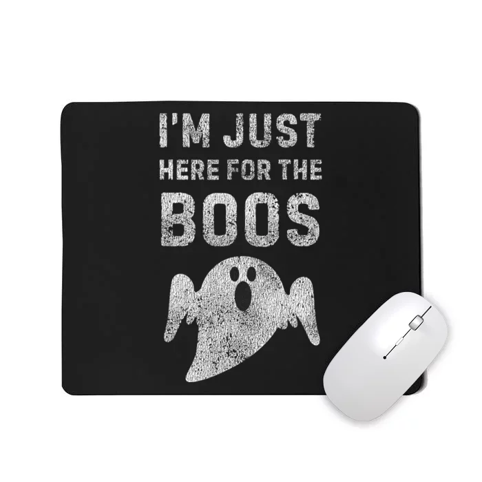 IM Just Here For The Boos  Hilarious Halloween Mousepad