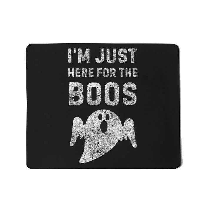 IM Just Here For The Boos  Hilarious Halloween Mousepad