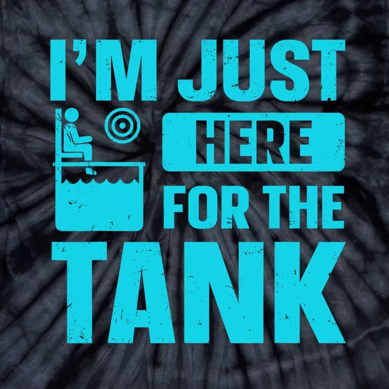 I’m Just Here For The Tank Quote For A Dunking Booth Fan Tie-Dye T-Shirt