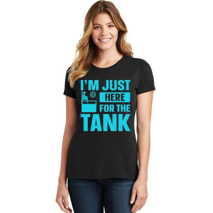 I’m Just Here For The Tank Quote For A Dunking Booth Fan Women's T-Shirt