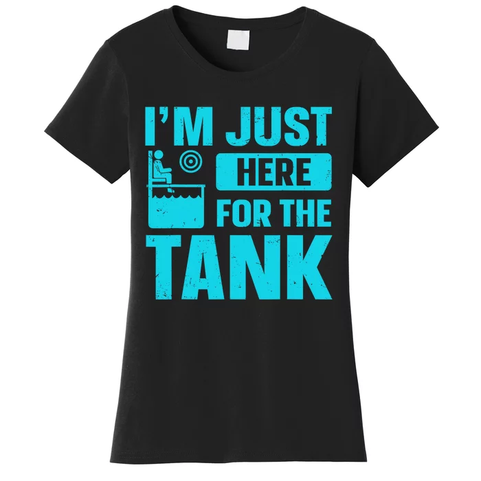 I’m Just Here For The Tank Quote For A Dunking Booth Fan Women's T-Shirt