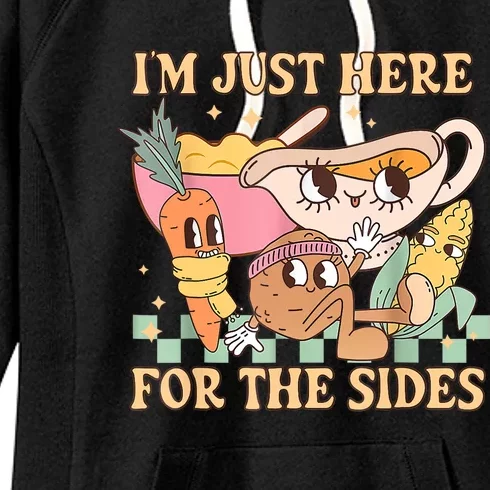 IM Just Here For The Sides Vegetarian Vegan Thanksgiving Women's Fleece Hoodie