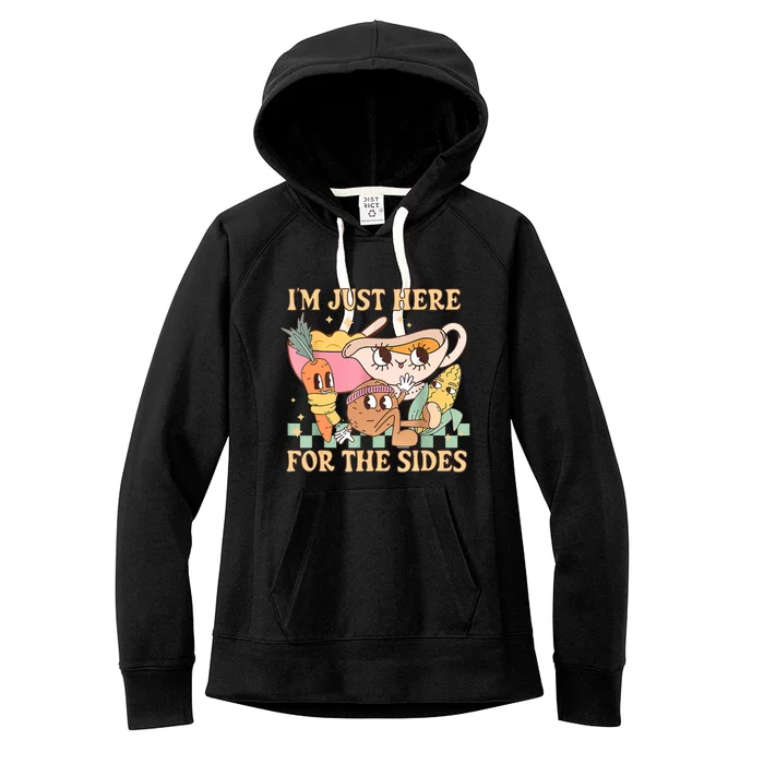 IM Just Here For The Sides Vegetarian Vegan Thanksgiving Women's Fleece Hoodie