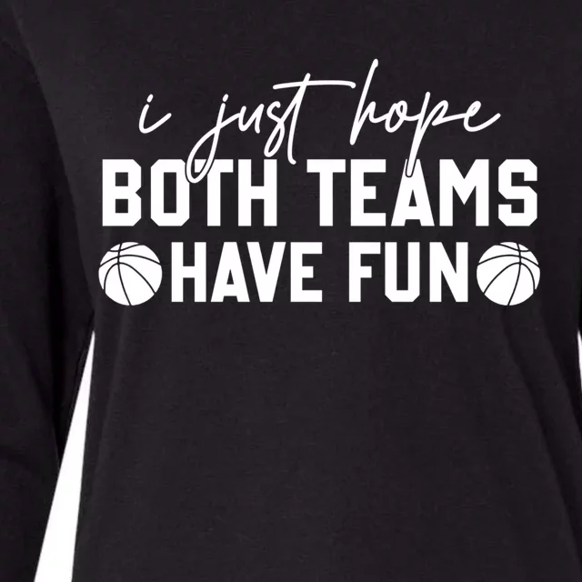 I Just Hope Both Teams Have Fun White Tee Basketball Lovers Gift Womens Cotton Relaxed Long Sleeve T-Shirt