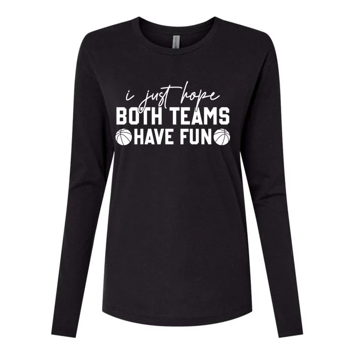 I Just Hope Both Teams Have Fun White Tee Basketball Lovers Gift Womens Cotton Relaxed Long Sleeve T-Shirt