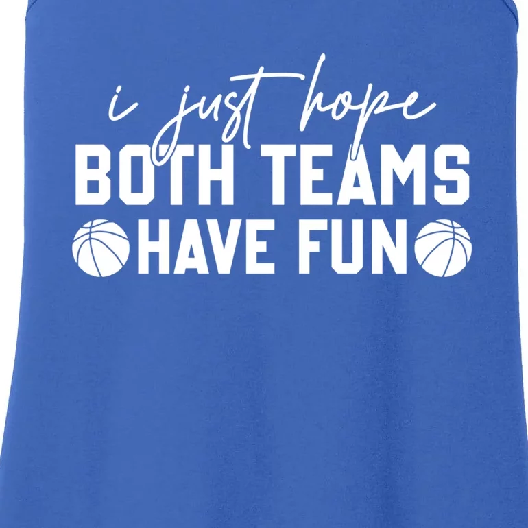 I Just Hope Both Teams Have Fun White Tee Basketball Lovers Gift Ladies Essential Tank