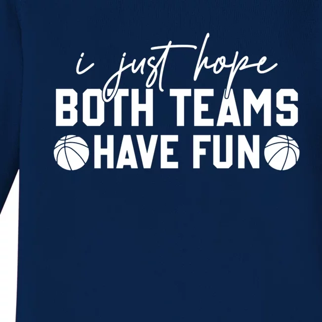 I Just Hope Both Teams Have Fun White Tee Basketball Lovers Gift Baby Long Sleeve Bodysuit