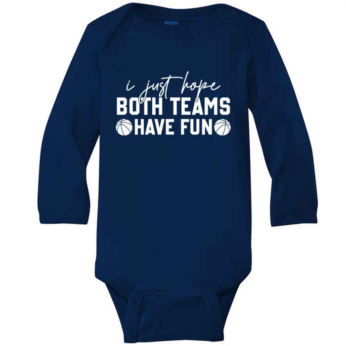 I Just Hope Both Teams Have Fun White Tee Basketball Lovers Gift Baby Long Sleeve Bodysuit