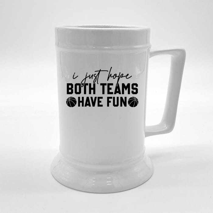 I Just Hope Both Teams Have Fun White Tee Basketball Lovers Gift Front & Back Beer Stein