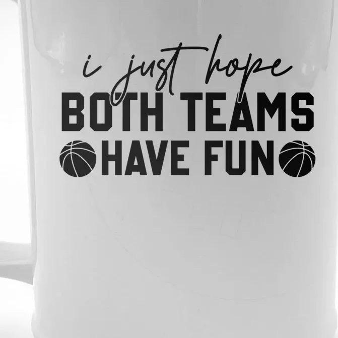 I Just Hope Both Teams Have Fun White Tee Basketball Lovers Gift Front & Back Beer Stein