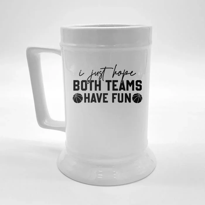 I Just Hope Both Teams Have Fun White Tee Basketball Lovers Gift Front & Back Beer Stein