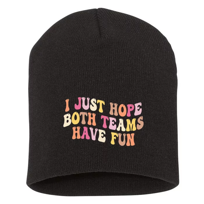 I Just Hope Both Teams Have Fun Baseball Short Acrylic Beanie