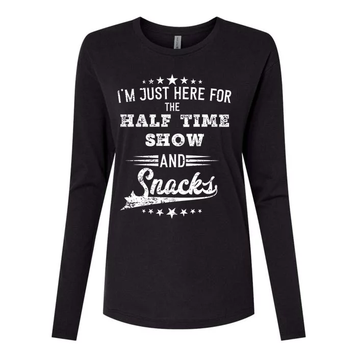 I'm Just Here For The Half Time Show And Snacks Football Gift Womens Cotton Relaxed Long Sleeve T-Shirt