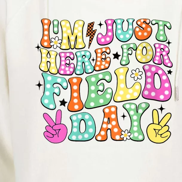 IM Just Here For Field Day 2024 For Teacher Field Day Funny Gift Womens Funnel Neck Pullover Hood