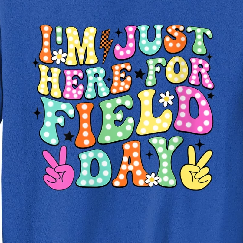 IM Just Here For Field Day 2024 For Teacher Field Day Funny Gift Sweatshirt