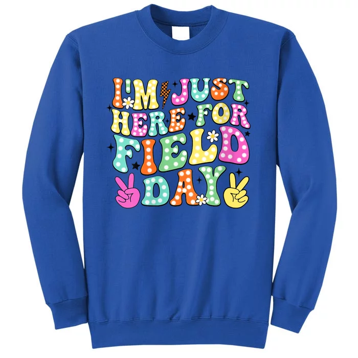 IM Just Here For Field Day 2024 For Teacher Field Day Funny Gift Sweatshirt