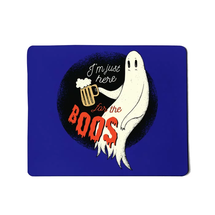 Im Just Here For The Boos Funny Gift Mousepad