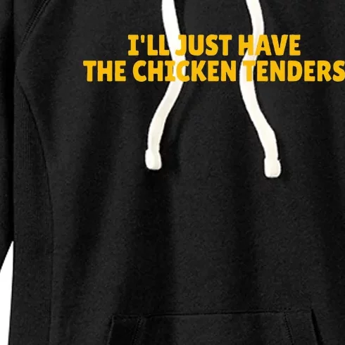 ILl Just Have The Chicken Tenders Women's Fleece Hoodie