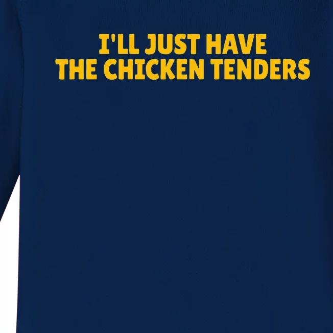 ILl Just Have The Chicken Tenders Baby Long Sleeve Bodysuit