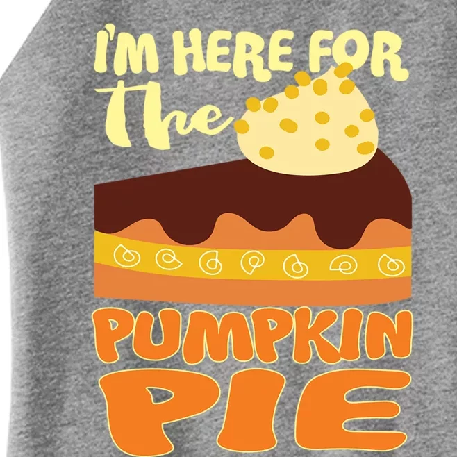 Im Just Here For The Pie Christmas Pumpkin Funny Turkey Day Meaningful Gift Women’s Perfect Tri Rocker Tank