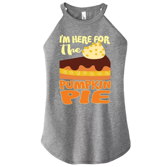 Im Just Here For The Pie Christmas Pumpkin Funny Turkey Day Meaningful Gift Women’s Perfect Tri Rocker Tank