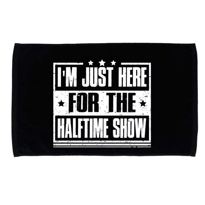 I'm Just Here For The Halftime Show Gift Funny Football Great Gift Microfiber Hand Towel