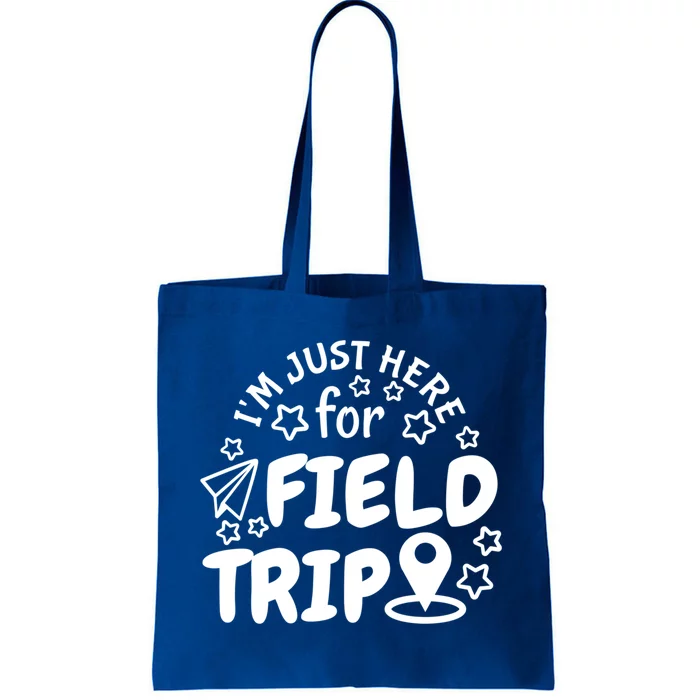 IM Just Here For The Field Trip Teacher Field Day Great Gift Tote Bag