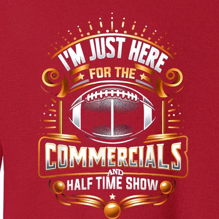 Im Just Here For The Commercials Toddler Sweatshirt