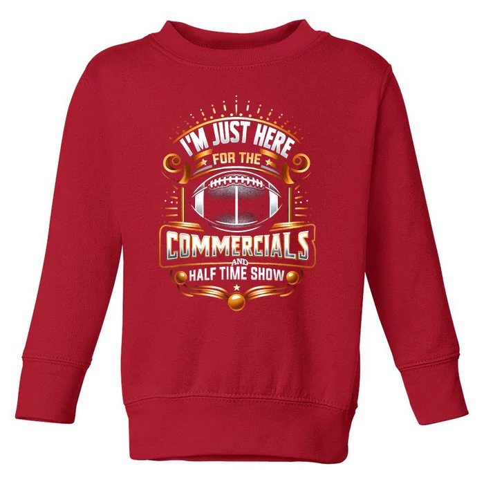 Im Just Here For The Commercials Toddler Sweatshirt