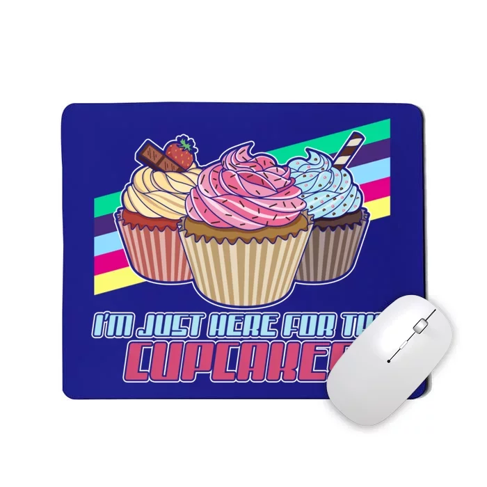 I’M Just Here For The Cupcakes Quote Pastry Baker Gift Mousepad