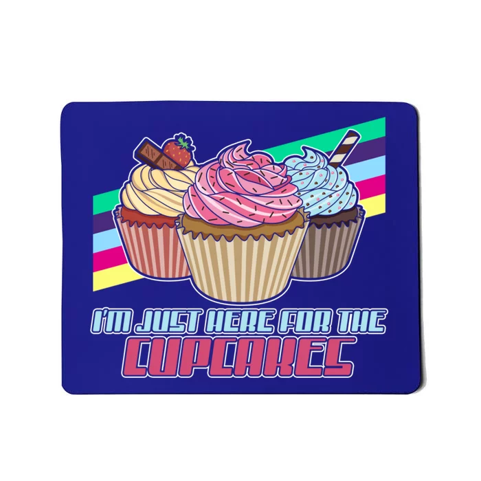 I’M Just Here For The Cupcakes Quote Pastry Baker Gift Mousepad