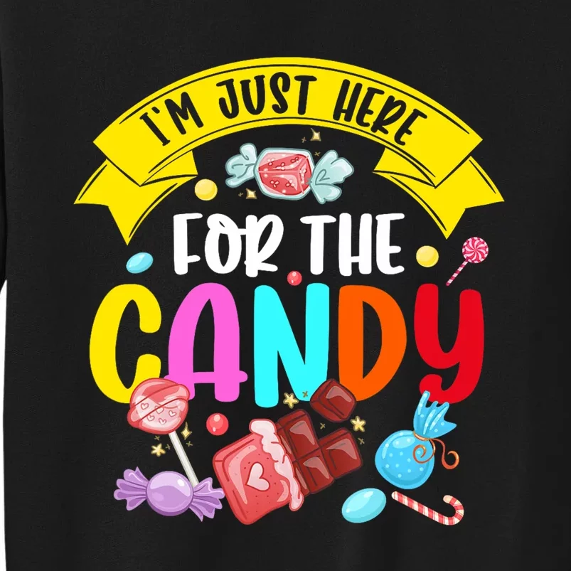 IM Just Here For The Candy Funny Halloween Food Humor Tall Sweatshirt