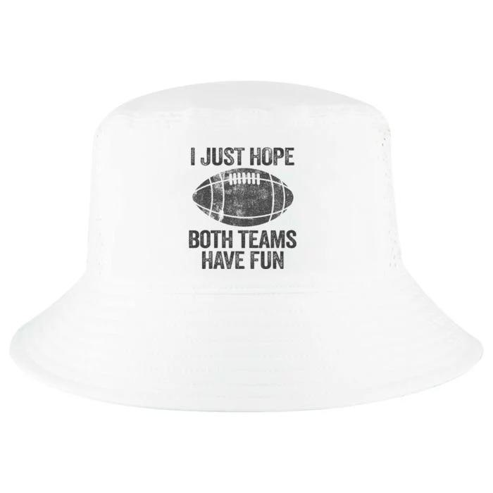 I Just Hope Both Teams Have Fun Game Day Football Cool Comfort Performance Bucket Hat