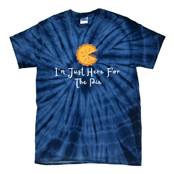 Im Just Here For The Pie Tie-Dye T-Shirt