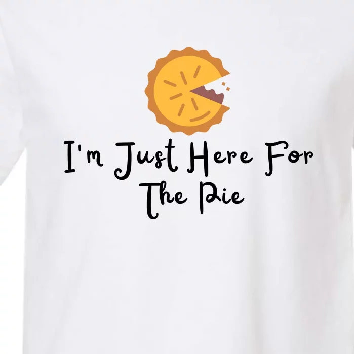 Im Just Here For The Pie Garment-Dyed Heavyweight T-Shirt