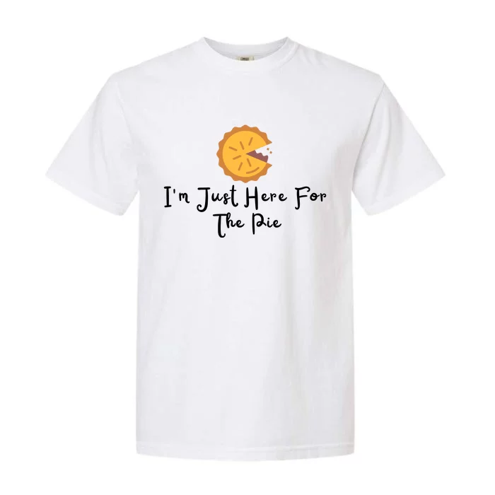 Im Just Here For The Pie Garment-Dyed Heavyweight T-Shirt