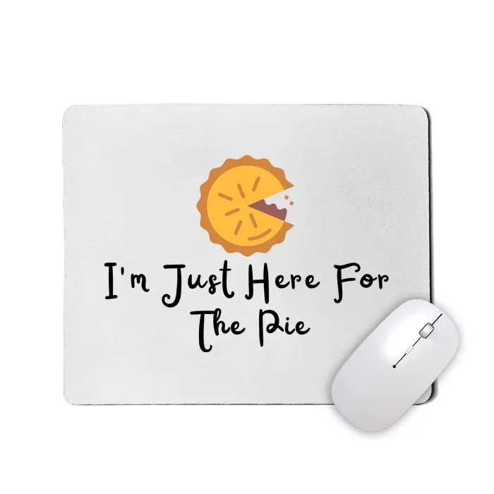 Im Just Here For The Pie Mousepad